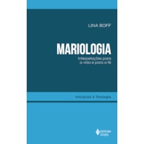 MARIOLOGIA: INTERPELAÇÕES PARA A VIDA E PARA A FÉ