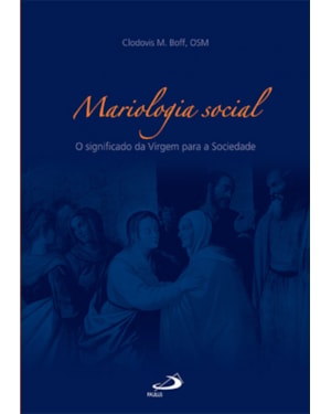 Mariologia social: o significado da Virgem para a sociedade
