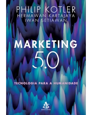 MARKETING 5.0: TECNOLOGIA PARA A HUMANIDADE
