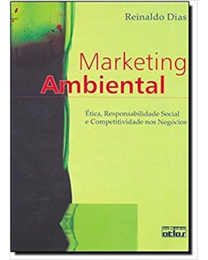 MARKETING AMBIENTAL: ÉTICA, RESPONSABILIDADE SOCIAL E COMPETITIVIDADE NOS NEGÓCIOS