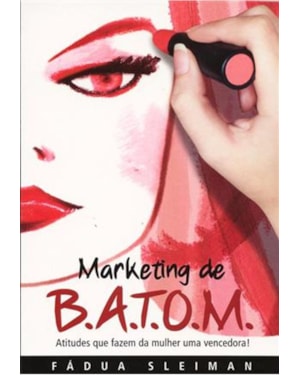 MARKETING DE BATOM - ATITUDES QUE FAZEM DA MULHER UMA VENCEDORA - 1