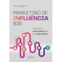 MARKETING DE INFLUÊNCIA B2B: COMO USAR OS INFLUENCIADORES PARA GERAR MAIS NEGÓCIOS