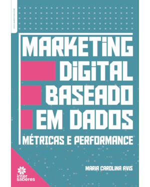MARKETING DIGITAL BASEADO EM DADOS:: MÉTRICAS E PERFORMANCE