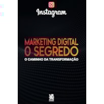 MARKETING DIGITAL O SEGREDO - INSTAGRAM