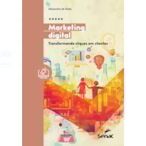 MARKETING DIGITAL: TRANSFORMANDO CLIQUES EM CLIENTES