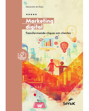 MARKETING DIGITAL: TRANSFORMANDO CLIQUES EM CLIENTES