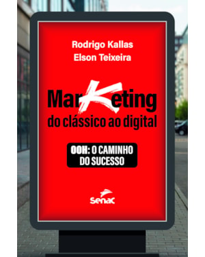 MARKETING: DO CLÁSSICO AO DIGITAL: OOH: O CAMINHO DO SUCESSO