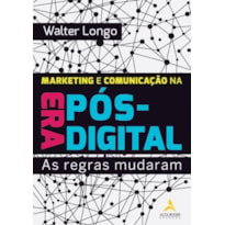 MARKETING E COMUNICAÇÃO NA ERA PÓS-DIGITAL: AS REGRAS MUDARAM