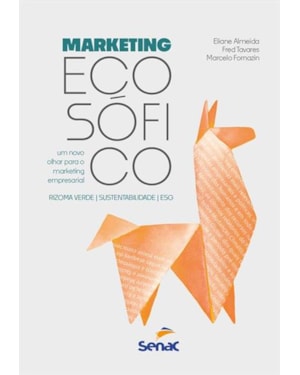 MARKETING ECOSÓFICO: UM NOVO OLHAR PARA O MARKETING EMPRESARIAL (RIZOMA VERDE, SUSTENTABILIDADE, ESG)