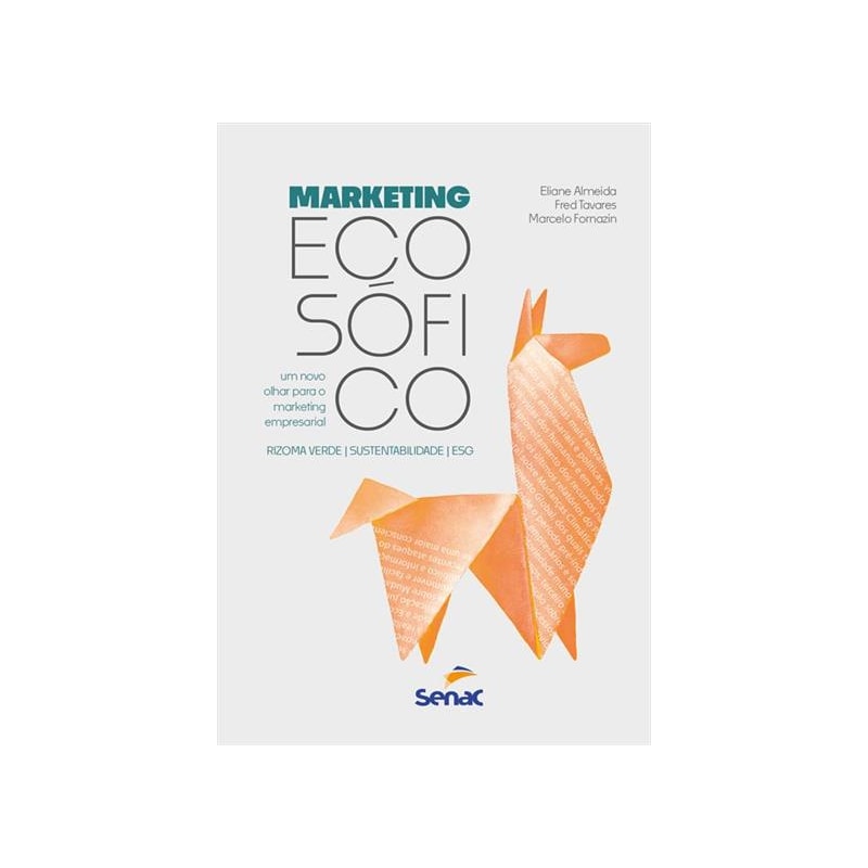 MARKETING ECOSÓFICO: UM NOVO OLHAR PARA O MARKETING EMPRESARIAL (RIZOMA VERDE, SUSTENTABILIDADE, ESG)