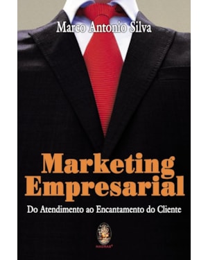 MARKETING EMPRESARIAL - DO ATENDIMENTO AO ENCANTAMENTO DO CLIENTE