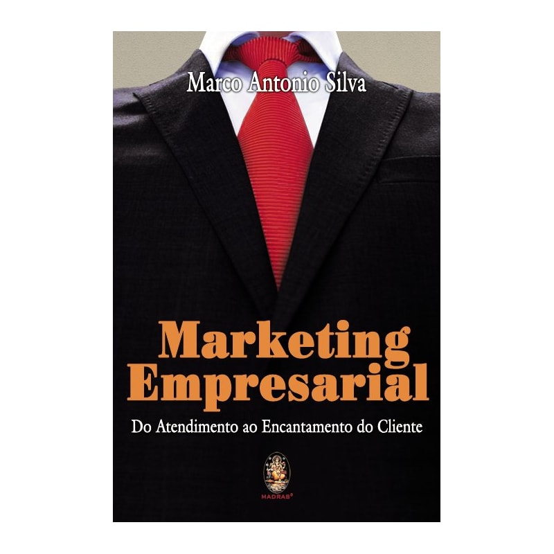 MARKETING EMPRESARIAL - DO ATENDIMENTO AO ENCANTAMENTO DO CLIENTE