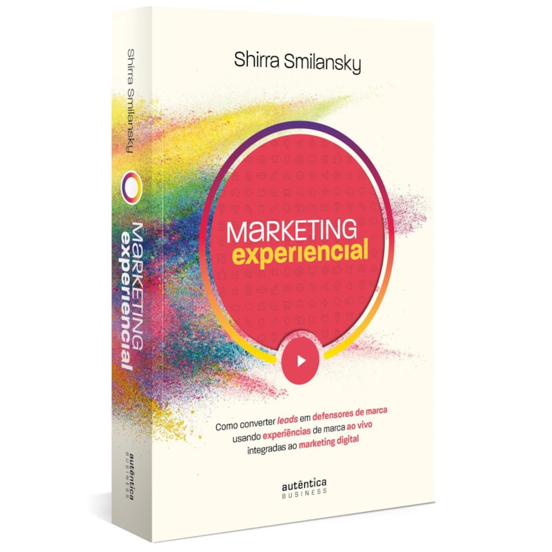MARKETING EXPERIENCIAL: COMO CONVERTER LEADS EM DEFENSORES DE MARCA USANDO EXPERIÊNCIAS DE MARCA AO VIVO INTEGRADAS AO MARKETING DIGITAL