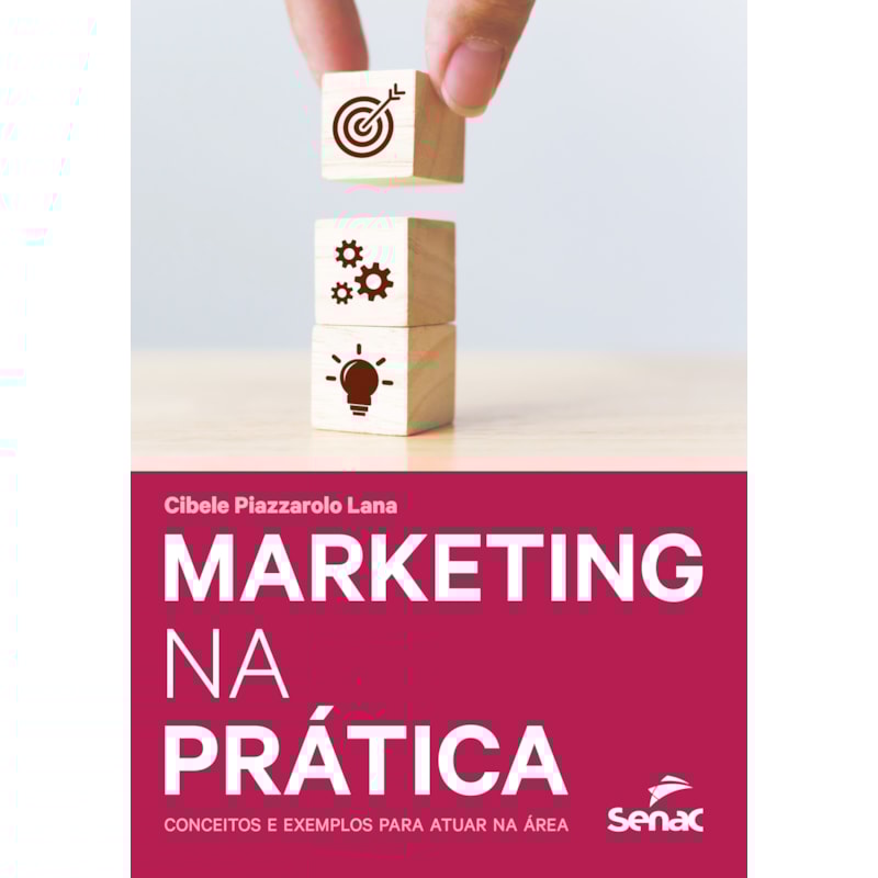MARKETING NA PRÁTICA: CONCEITOS E EXEMPLOS PARA ATUAR NA ÁREA