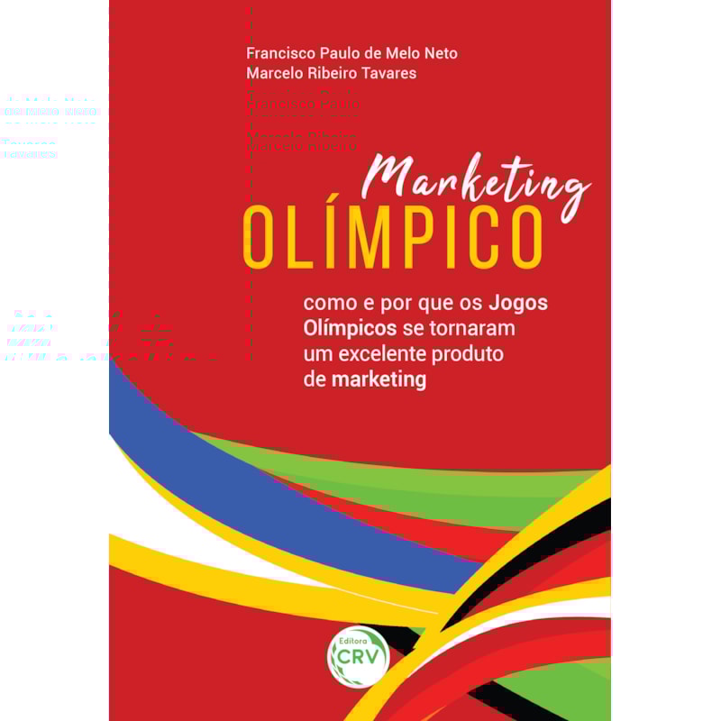 MARKETING OLÍMPICO: COMO E POR QUE OS JOGOS OLÍMPICOS SE TORNARAM UM EXCELENTE PRODUTO DE MARKETING