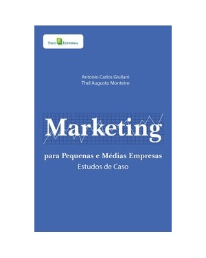 Marketing para pequenas e médias empresas: estudos de casos