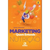 MARKETING PARA QUEM ENTENDE DE NUTRICAO - 2º ED