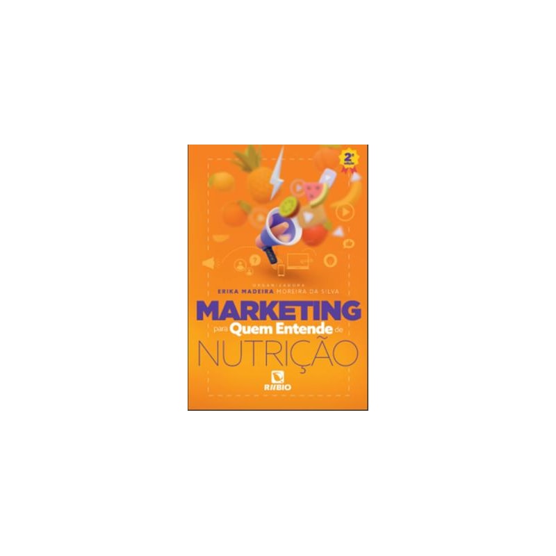 MARKETING PARA QUEM ENTENDE DE NUTRICAO - 2º ED