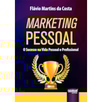MARKETING PESSOAL - O SUCESSO NA VIDA PESSOAL E PROFISSIONAL