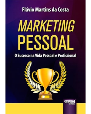 MARKETING PESSOAL - O SUCESSO NA VIDA PESSOAL E PROFISSIONAL
