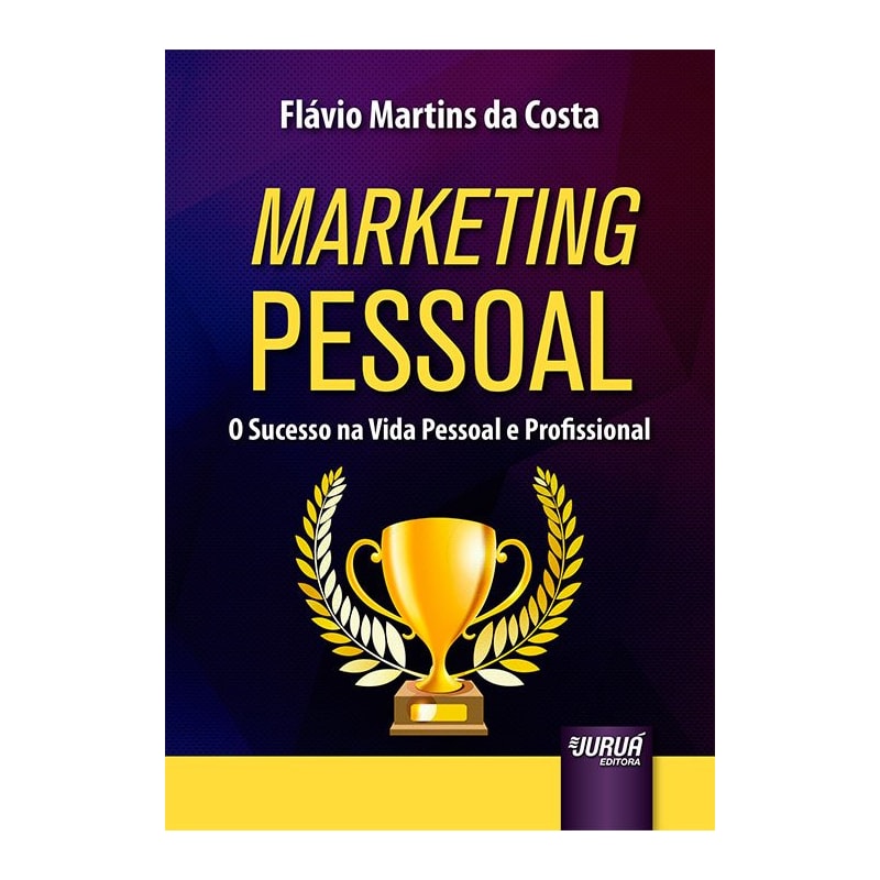 MARKETING PESSOAL - O SUCESSO NA VIDA PESSOAL E PROFISSIONAL