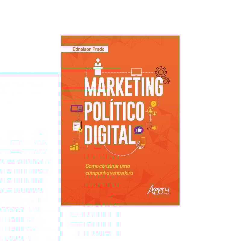 MARKETING POLÍTICO DIGITAL: COMO CONSTRUIR UMA CAMPANHA VENCEDORA