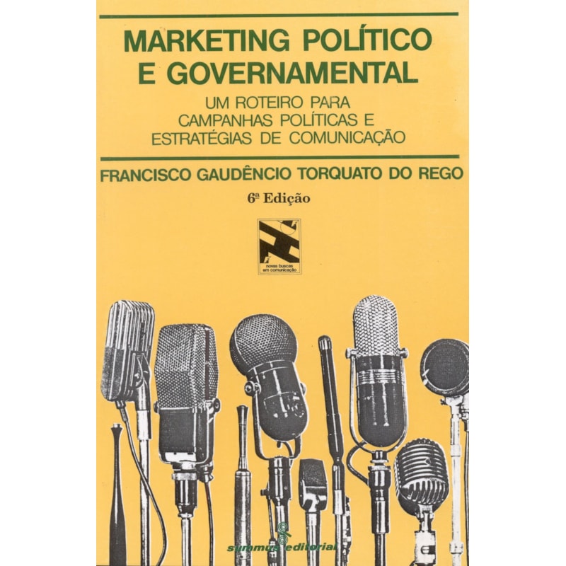 MARKETING POLÍTICO E GOVERNAMENTAL: UM ROTEIRO PARA CAMPANHAS POLÍTICAS E ESTRATÉGIAS DE COMUNICAÇÃO