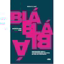 MARKETING SEM BLÁ-BLÁ-BLÁ:: INSPIRAÇÕES PARA TRANSFORMAÇÃO CULTURAL NA ERA DO PROPÓSITO