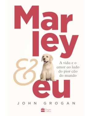 MARLEY & EU: A VIDA E O AMOR AO LADO DO PIOR CÃO DO MUNDO
