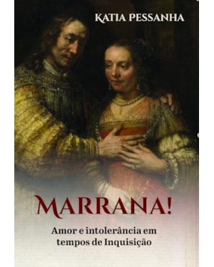 MARRANA - AMOR E INTOLERÂNCIA EM TEMPOS DE INQUISIÇÃO