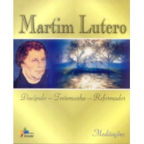 MARTIM LUTERO - DISCIPULO TESTEMUNHA REFORMADOR