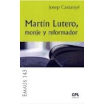 MARTIN LUTERO, MONJE Y REFORMADOR