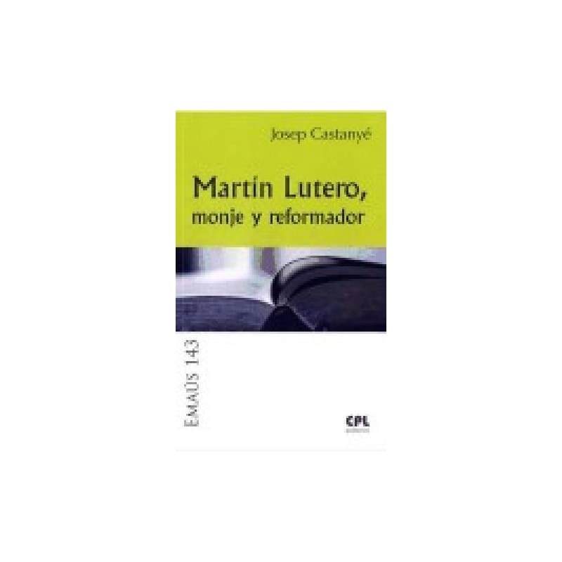 MARTIN LUTERO, MONJE Y REFORMADOR