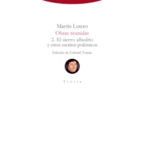 MARTÍN LUTERO - OBRAS REUNIDAS - 2. EL SIERVO ALBEDRÍO Y OTROS ESCRITOS POLÉMICOS