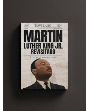 Martin Luther King Jr. revisitado: A chama da reconciliação