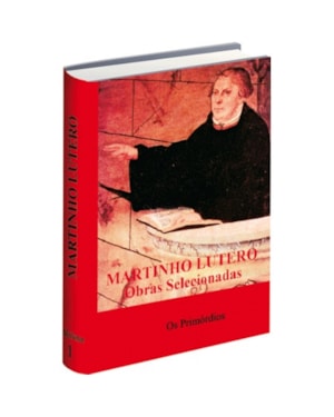 MARTINHO LUTERO 1 - OBRAS SELECIONADAS 1517 A 1519 - 1ª