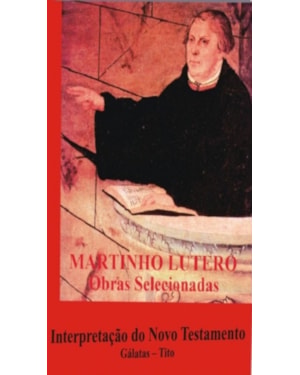 MARTINHO LUTERO 10 - OBRAS SELECIONADAS
