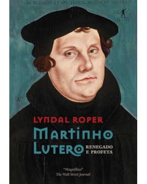 MARTINHO LUTERO: RENEGADO E PROFETA