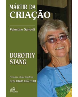 Mártir da criação: dorothy stang