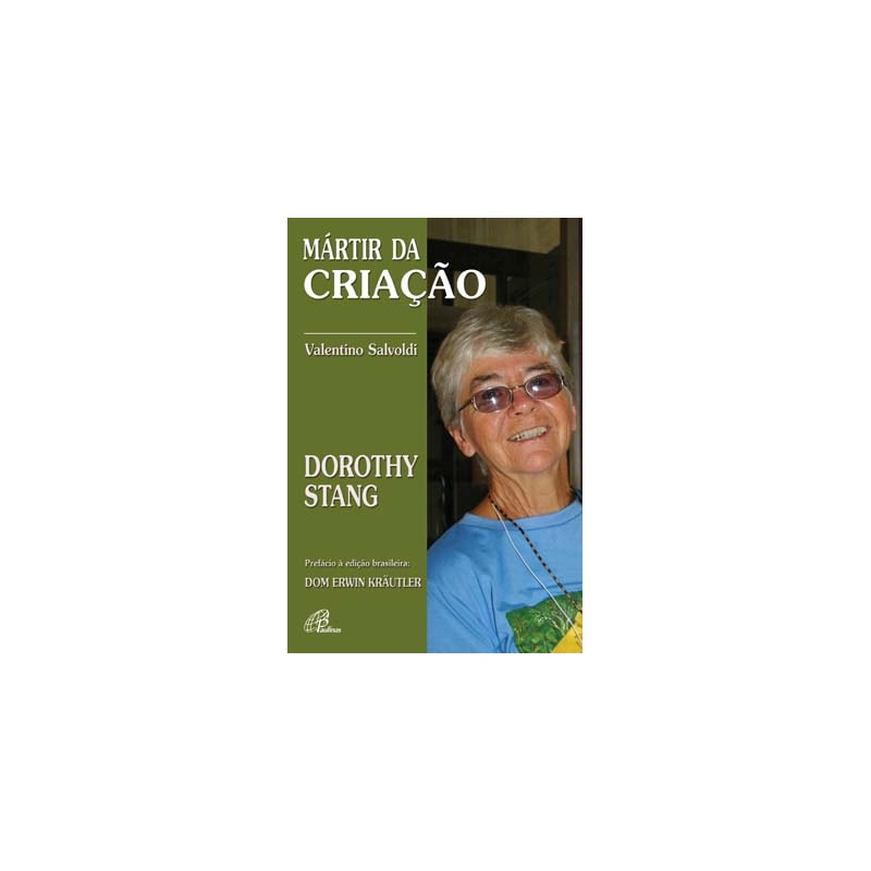 MÁRTIR DA CRIAÇÃO: DOROTHY STANG