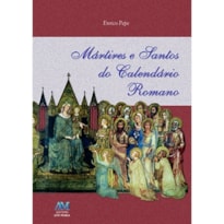 MÁRTIRES E SANTOS DO CALENDÁRIO ROMANO