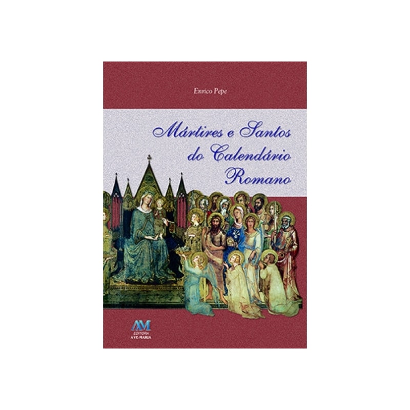 MÁRTIRES E SANTOS DO CALENDÁRIO ROMANO