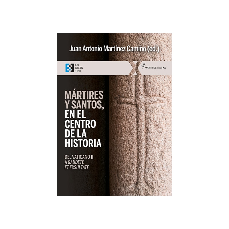 MÁRTIRES Y SANTOS, EN EL CENTRO DE LA HISTORIA - DEL VATICANO II A GAUDETE ET EXSULTATE