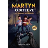 MARTYN, O DETETIVE: E O SUMIÇO DOS ENCRENQUEIROS