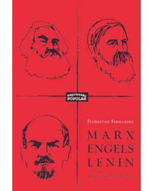 MARX, ENGELS, LENIN - A HISTÓRIA EM PROCESSO