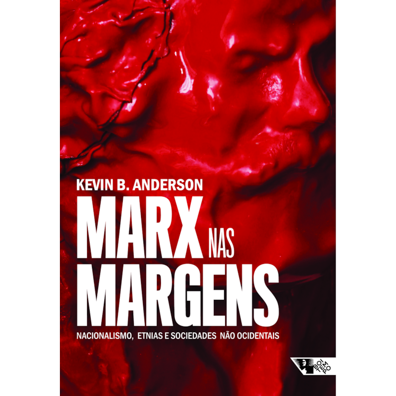 MARX NAS MARGENS - NACIONALISMO, ETNIAS E SOCIEDADES NÃO OCIDENTAIS