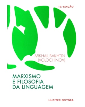 MARXISMO E FILOSOFIA DA LINGUAGEM: PROBLEMAS FUNDAMENTAIS DO MÉTODO SOCIOLÓGICO DA LINGUAGEM