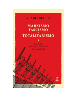 MARXISMO, FASCISMO E TOTALITARISMO