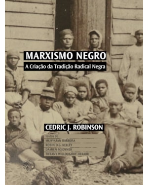 MARXISMO NEGRO: A CRIAÇÃO DA TRADIÇÃO RADICAL NEGRA