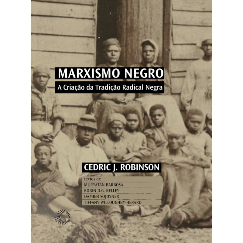 MARXISMO NEGRO: A CRIAÇÃO DA TRADIÇÃO RADICAL NEGRA